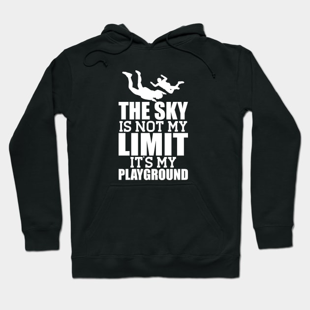 Skydiver - The sky is not my limit it's my playground w Hoodie by KC Happy Shop